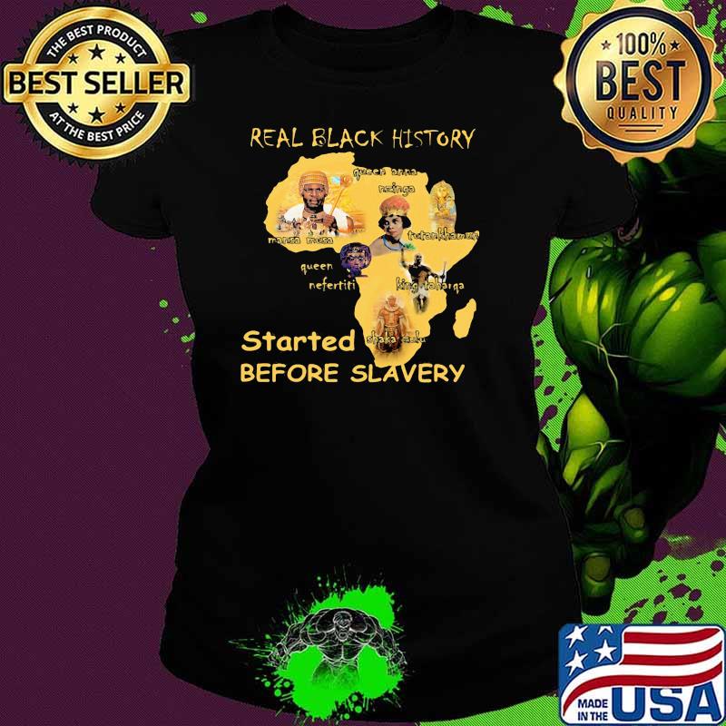 Real Black History Started Before Slavery Shirt Ladies tee Real Black History Started Before Slavery Shirt Ladies tee