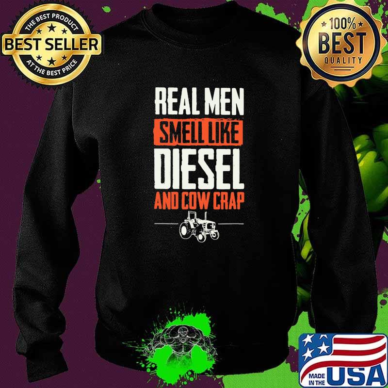 Real Men Smell Like Diesel And Cow Crap Tractor Shirt Sweater Real Men Smell Like Diesel And Cow Crap Tractor Shirt Sweater
