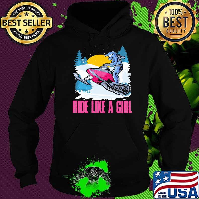 Ride Like a Girl Snowmobile Shirt Hoodie Ride Like a Girl Snowmobile Shirt Hoodie