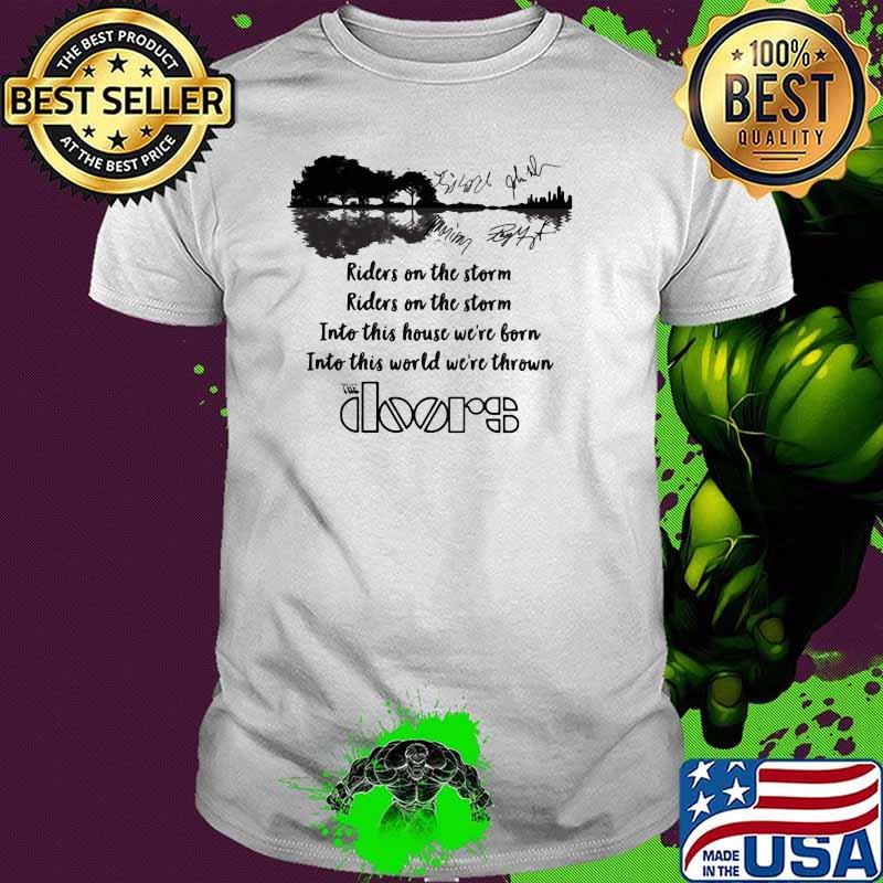 Riders on the storm into this house we're born into this word we're thrown the doors guitar shirt