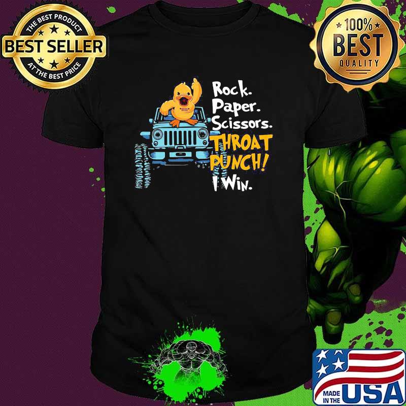 Rock Paper Scissor Throat Punch I Win Duck Jeep Shirt