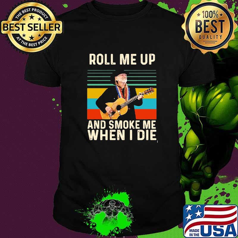 Roll Me Up And Smoke Me When I Die Willie Nelson Vintage Shirt