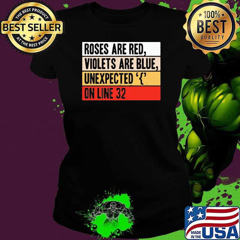 Roses Are Red Violets Are Blue Unexpecte On Line 32 Shirt Ladies tee Roses Are Red Violets Are Blue Unexpecte On Line 32 Shirt Ladies tee