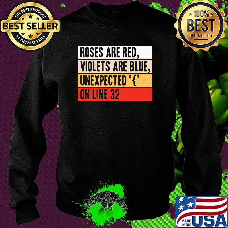 Roses Are Red Violets Are Blue Unexpecte On Line 32 Shirt Sweater Roses Are Red Violets Are Blue Unexpecte On Line 32 Shirt Sweater