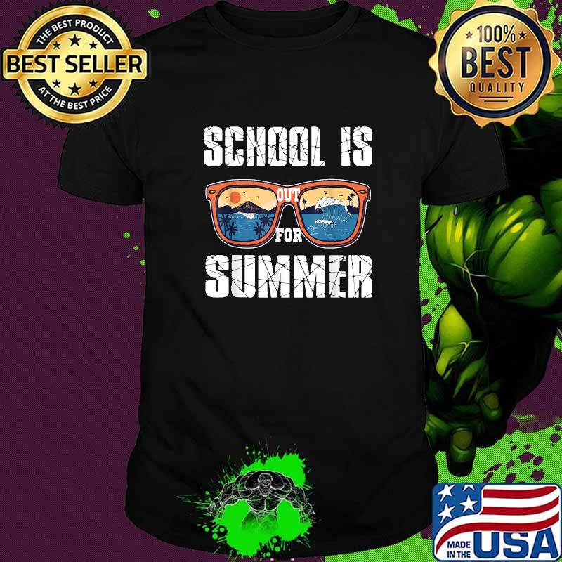 School Is Out For Summer Last Day of School Teacher Beach Sunglasses Shirt