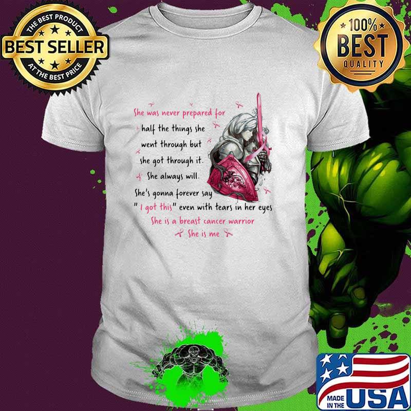 She Was Never Prepared For Half The Things cancer warrior she is me shirt