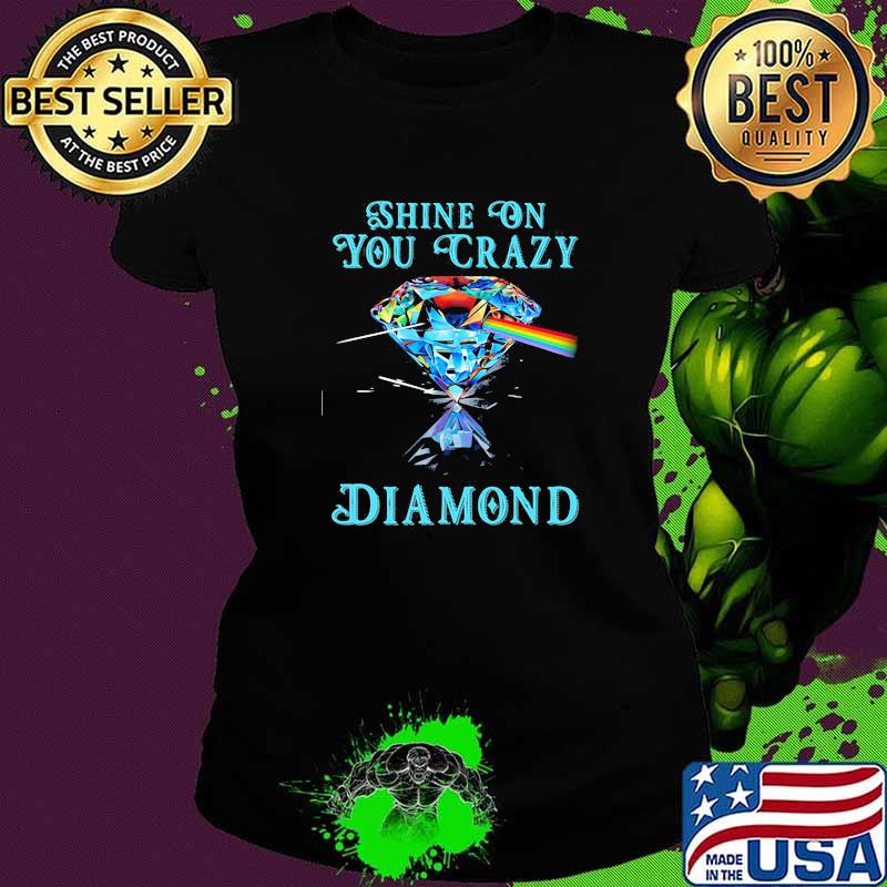 Shine on you crazy diamond Pink Floyd Ladies tee Shine on you crazy diamond Pink Floyd Ladies tee