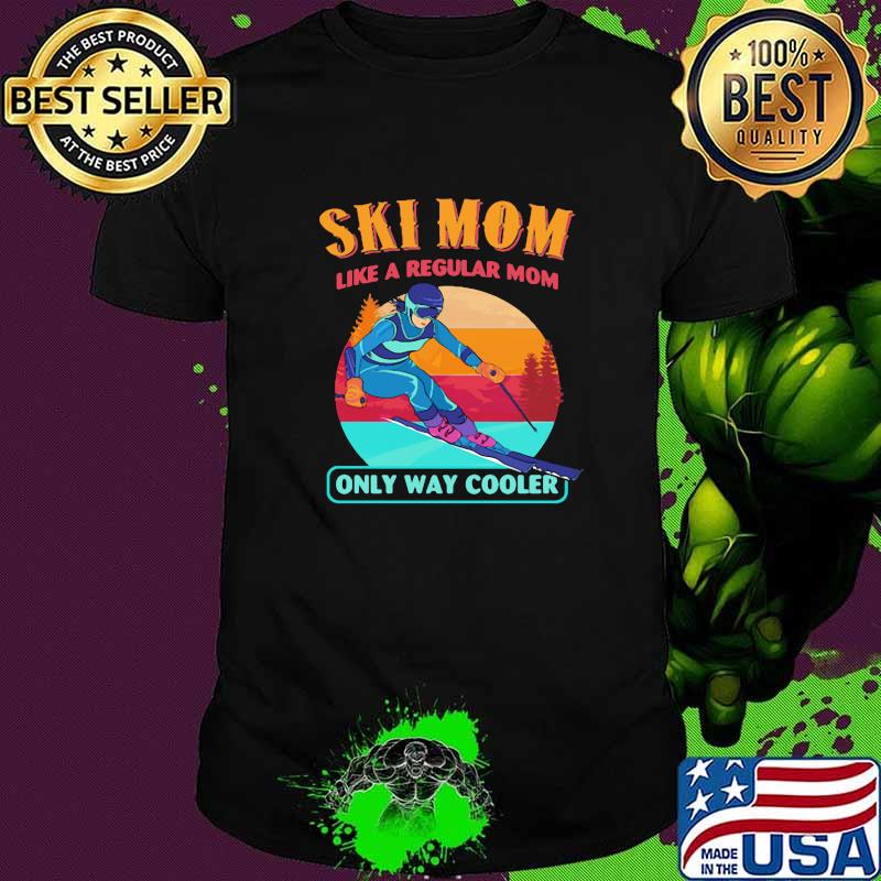 Ski Mom Like A Regular Mom ONly Way Cooler Vintage Shirt