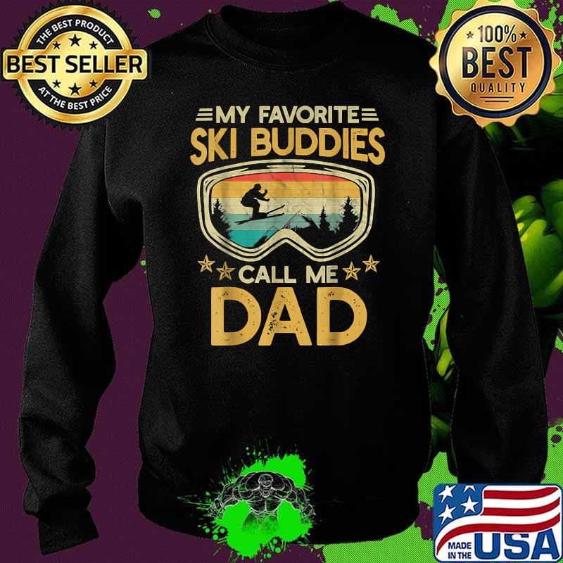 Skiing My Favorite Ski Buddies Call Me Dad Vintage Shirt Sweater Skiing My Favorite Ski Buddies Call Me Dad Vintage Shirt Sweater