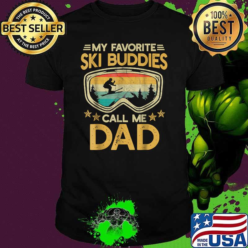 Skiing My Favorite Ski Buddies Call Me Dad Vintage Shirt