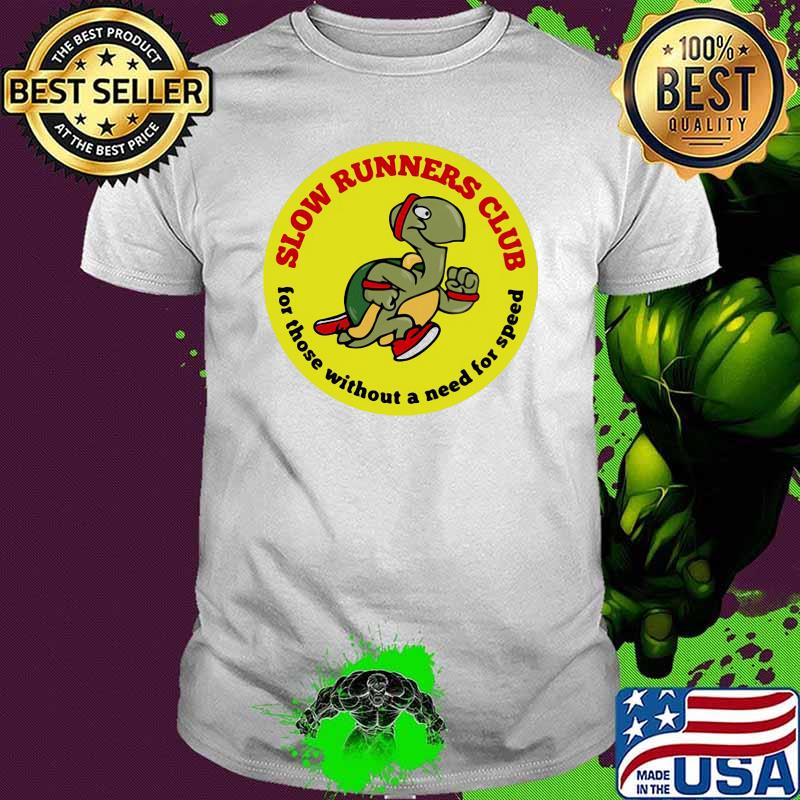 Slow Runners Club For Those Without A Need For Speed Turtle Shirt