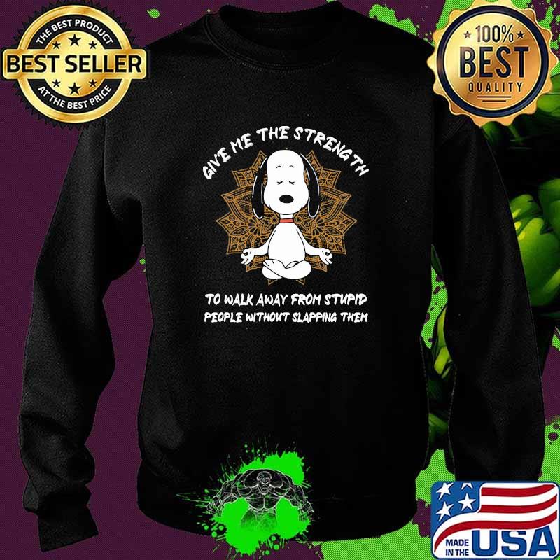 Snoopy yoga give me the streng th to walk away from stupid people without slapping then Sweater Snoopy yoga give me the streng th to walk away from stupid people without slapping then Sweater
