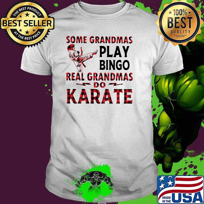 Some grandmas play bingo real grandmas do Karate Shirt