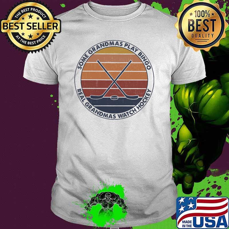 Some Grandmas Play Bingo Real Grandmas Watch Hockey Vintage Shirt