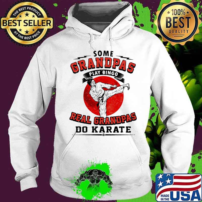 Some Grandpas Play Bingo Real Grandpas Do Karate Blood Moon Shirt Hoodie Some Grandpas Play Bingo Real Grandpas Do Karate Blood Moon Shirt Hoodie