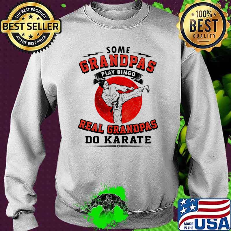 Some Grandpas Play Bingo Real Grandpas Do Karate Blood Moon Shirt Sweater Some Grandpas Play Bingo Real Grandpas Do Karate Blood Moon Shirt Sweater