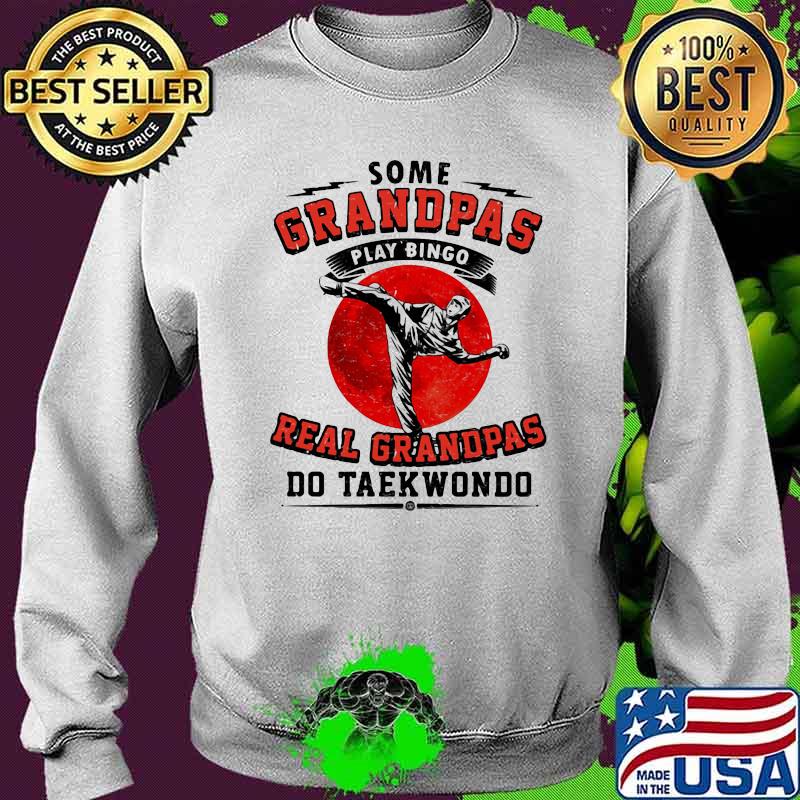 Some Grandpas Play Bingo Real Grandpas Do Taekwondo Blood Moon Shirt Sweater Some Grandpas Play Bingo Real Grandpas Do Taekwondo Blood Moon Shirt Sweater