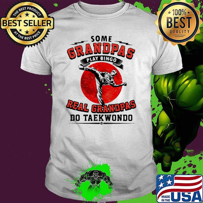 Some Grandpas Play Bingo Real Grandpas Do Taekwondo Blood Moon Shirt Some Grandpas Play Bingo Real Grandpas Do Taekwondo Blood Moon Shirt
