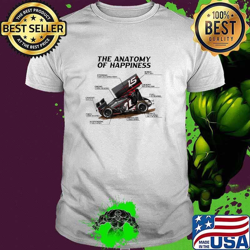 Sprint Car Racing The Anatomy Of Happiness Shirt
