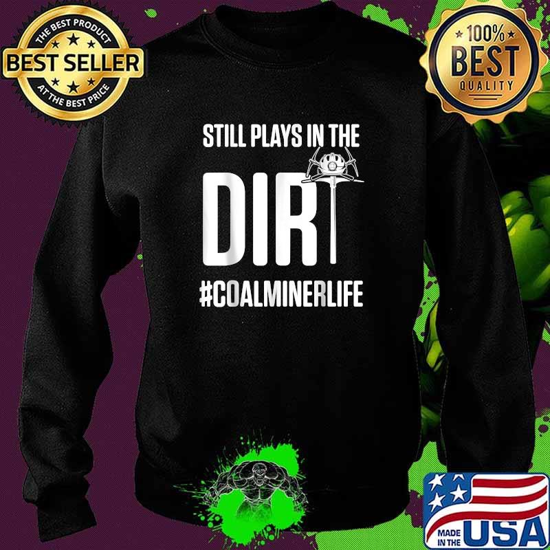 Still plays in the dir coalminerlife Sweater Still plays in the dir coalminerlife Sweater