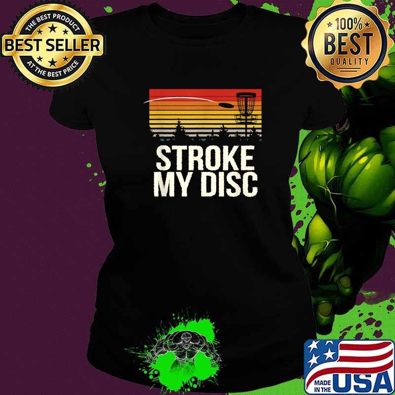 Stroke my Disc Outdoor Game Disc Golf Field Game T-Shirt Ladies tee Stroke my Disc Outdoor Game Disc Golf Field Game T-Shirt Ladies tee