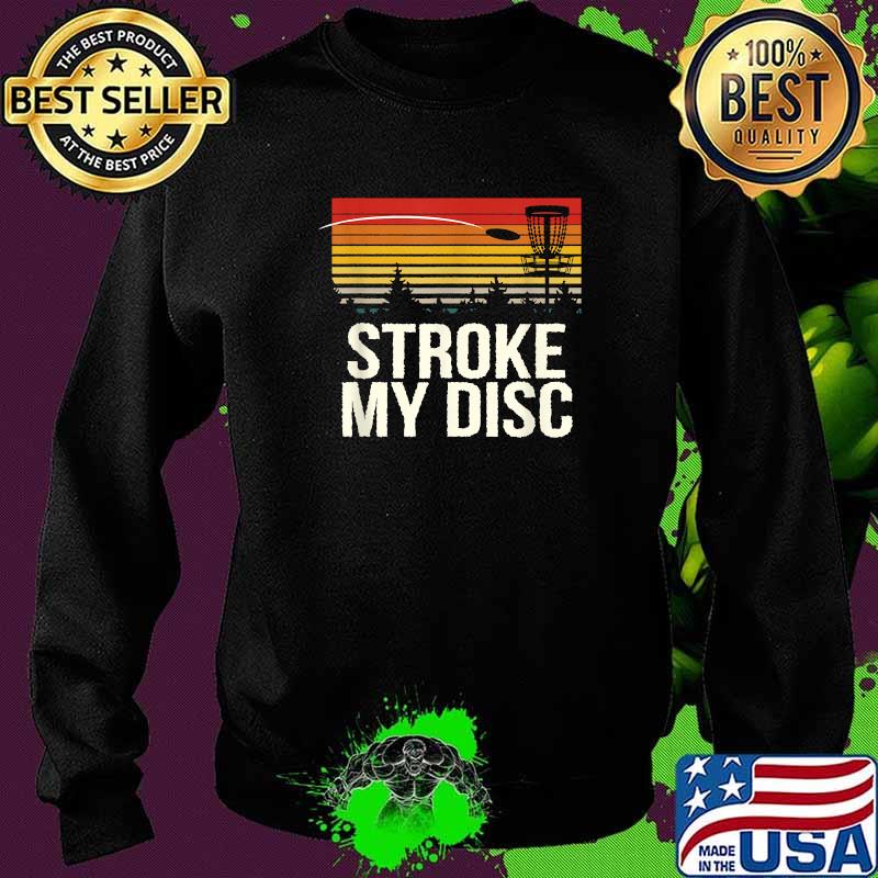 Stroke my Disc Outdoor Game Disc Golf Field Game T-Shirt Sweater Stroke my Disc Outdoor Game Disc Golf Field Game T-Shirt Sweater