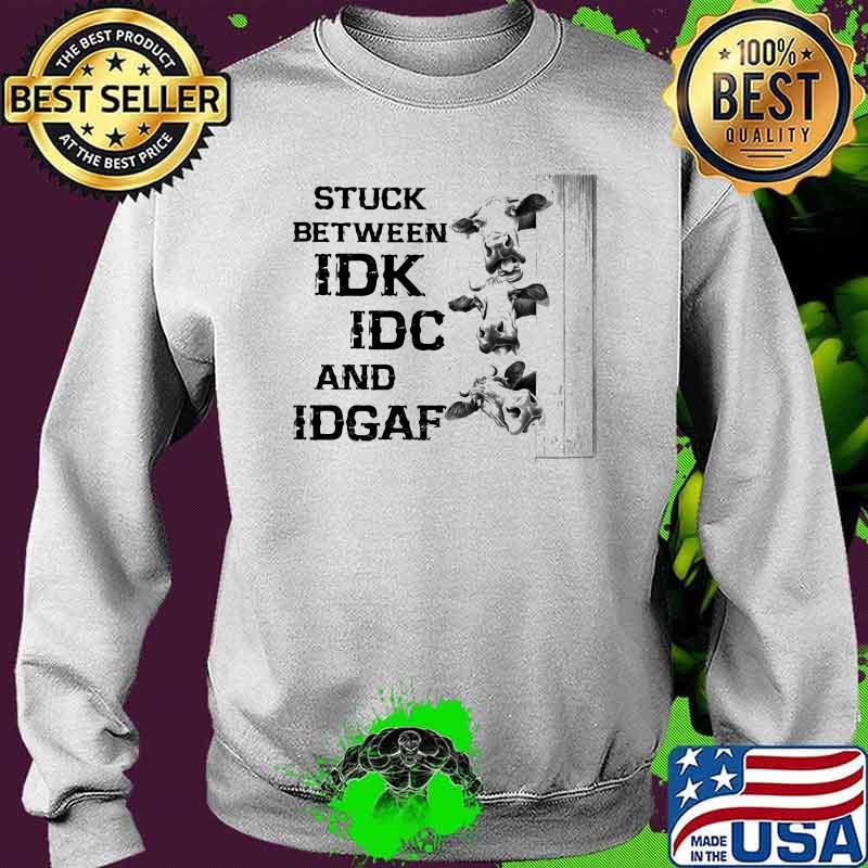 Stuck Between IDK IDC And IDGAF Cow Shirt Sweater Stuck Between IDK IDC And IDGAF Cow Shirt Sweater