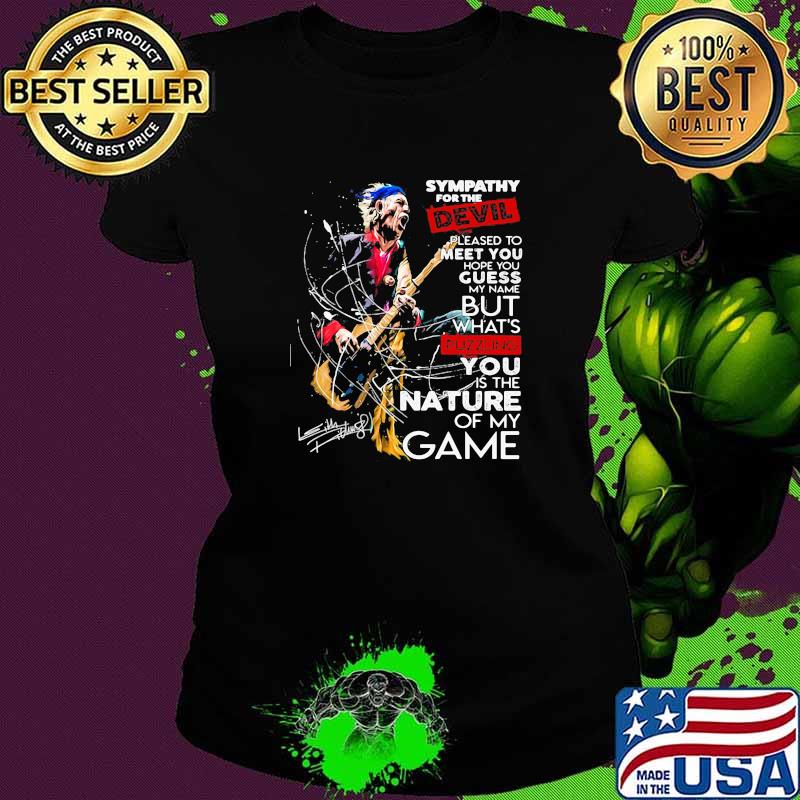 Sympathy for the devil you is the nature of my game Keith Richards Ladies tee Sympathy for the devil you is the nature of my game Keith Richards Ladies tee