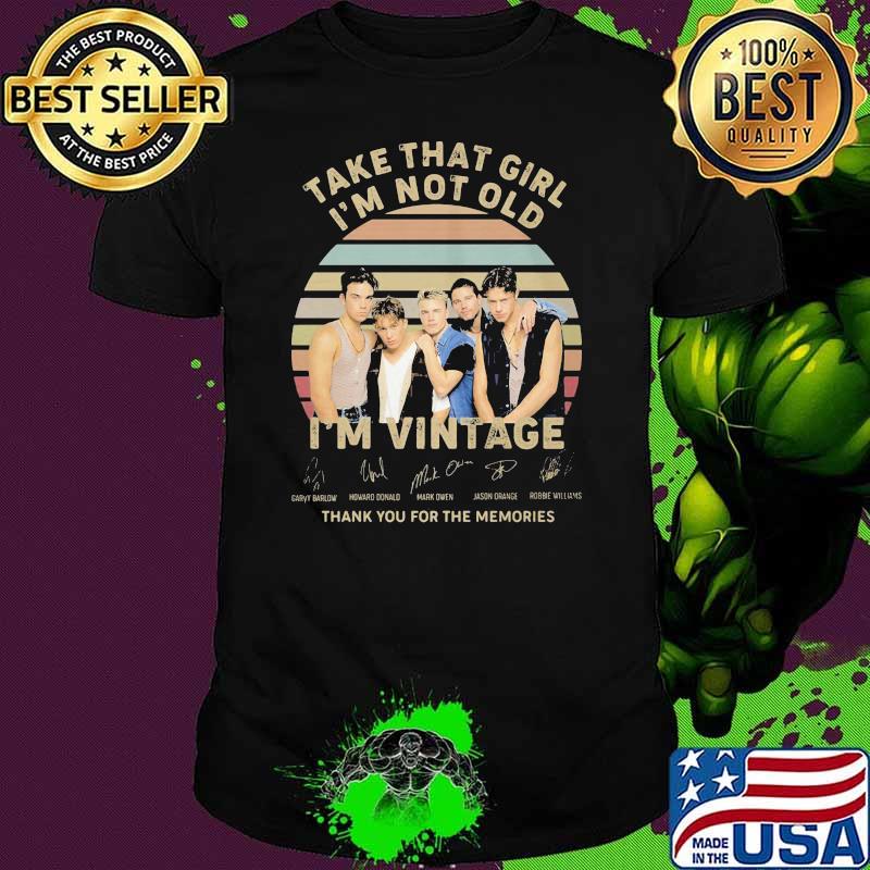 Take that girl i'm not old i'm vintage thank you for the memories signature shirt