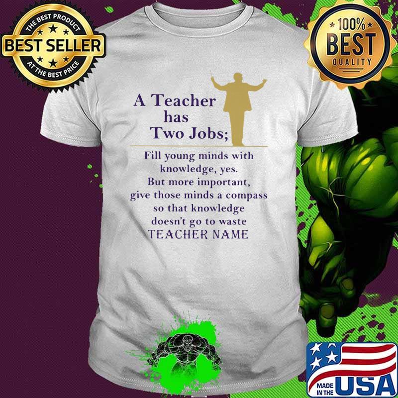 Teacher A teacher has two jobs Shirt