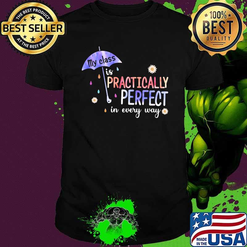 Teacher - My Class is practically perfectin every ways umbrella flower shirt