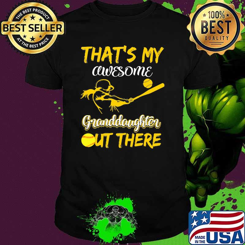 That's My Awesome Granddaughter Out There Softball Shirt