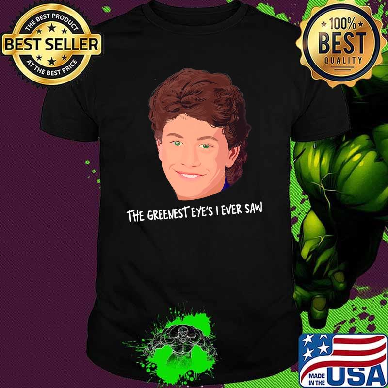The Greenest Eyes I Ever Saw Premium Shirt
