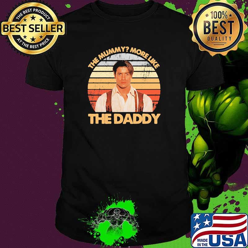 The mummy more like the daddy vintage shirt