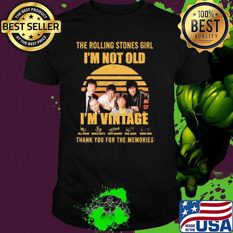 The Rolling Stones Girl Im Not Old Im Vintage Thank You For The Memories Signature Vintage Shirt