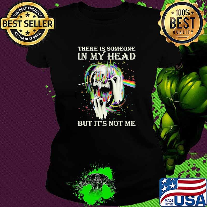There is someone in my head but it's not me skull rainbow pink floyd Ladies tee There is someone in my head but it's not me skull rainbow pink floyd Ladies tee