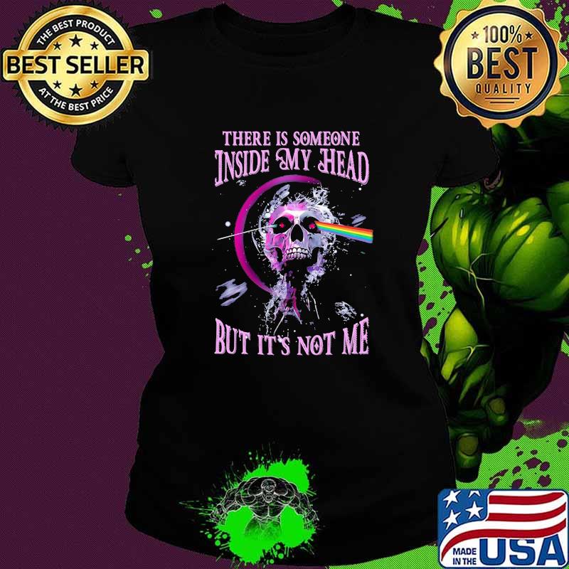 There is someone inside my head but its not me skull rainbow pink floyd Ladies tee There is someone inside my head but its not me skull rainbow pink floyd Ladies tee