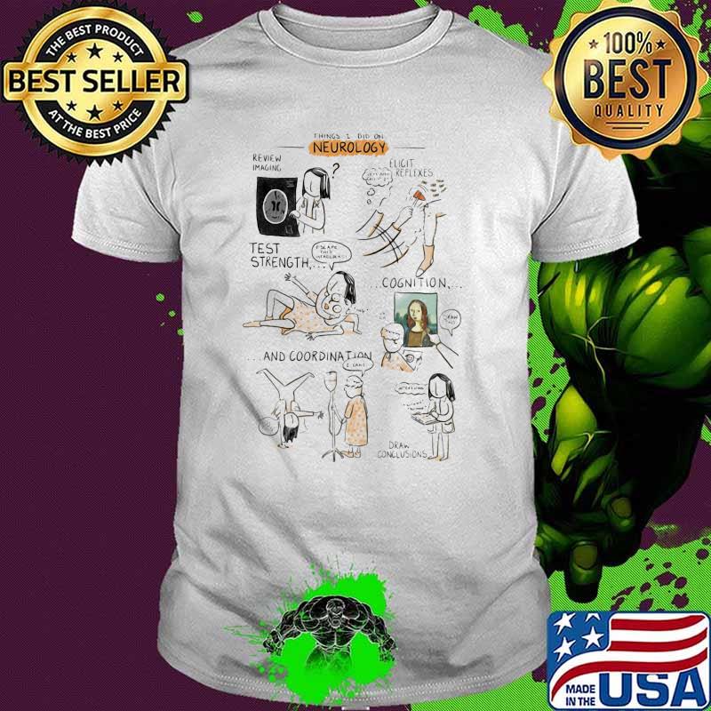 Thing I Did Neurology Shirt
