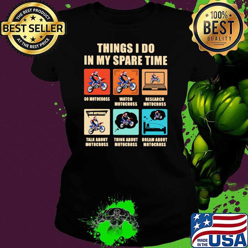 Things I Do In My Spare Time Motocross Shirt Ladies tee Things I Do In My Spare Time Motocross Shirt Ladies tee