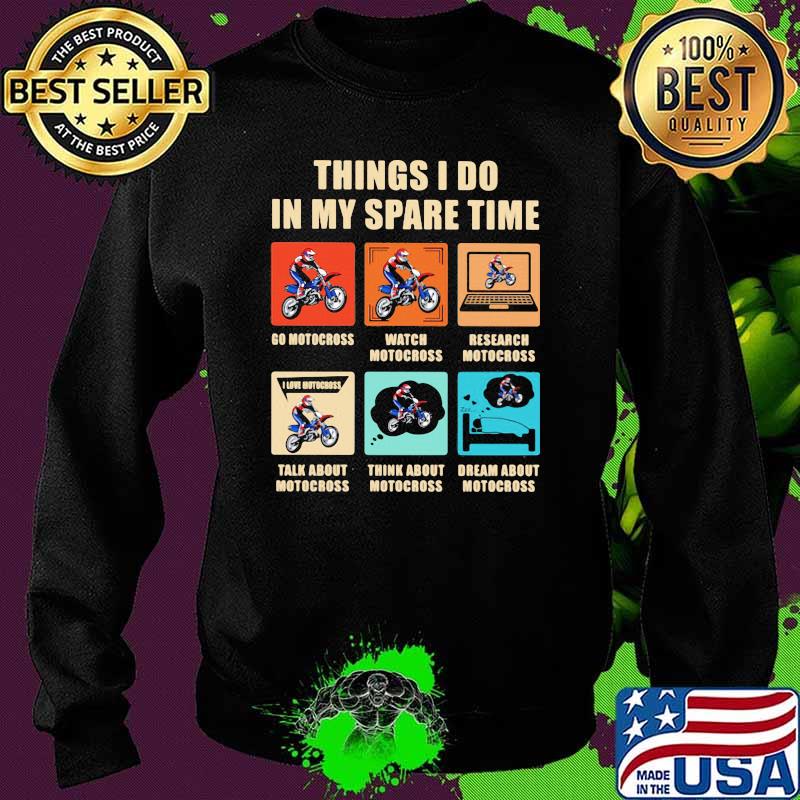 Things I Do In My Spare Time Motocross Shirt Sweater Things I Do In My Spare Time Motocross Shirt Sweater