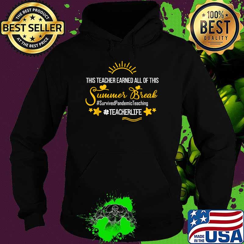 This Teacher Earned All Of This Summer Break Teacher Life T-Shirt Copy Hoodie This Teacher Earned All Of This Summer Break Teacher Life T-Shirt Copy Hoodie