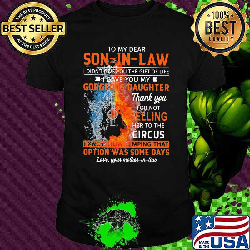 To My Dear Son In Law Thank For Not Selling Her To The Circus Guitar Shirt