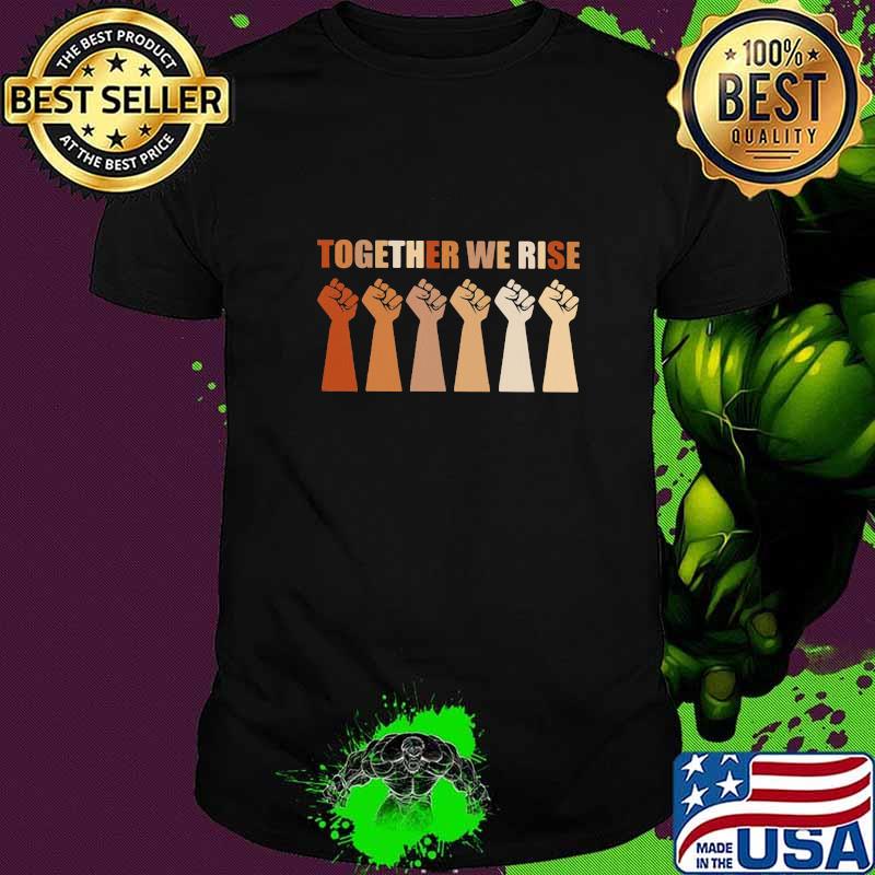 Together We Rise Melanin Shirt