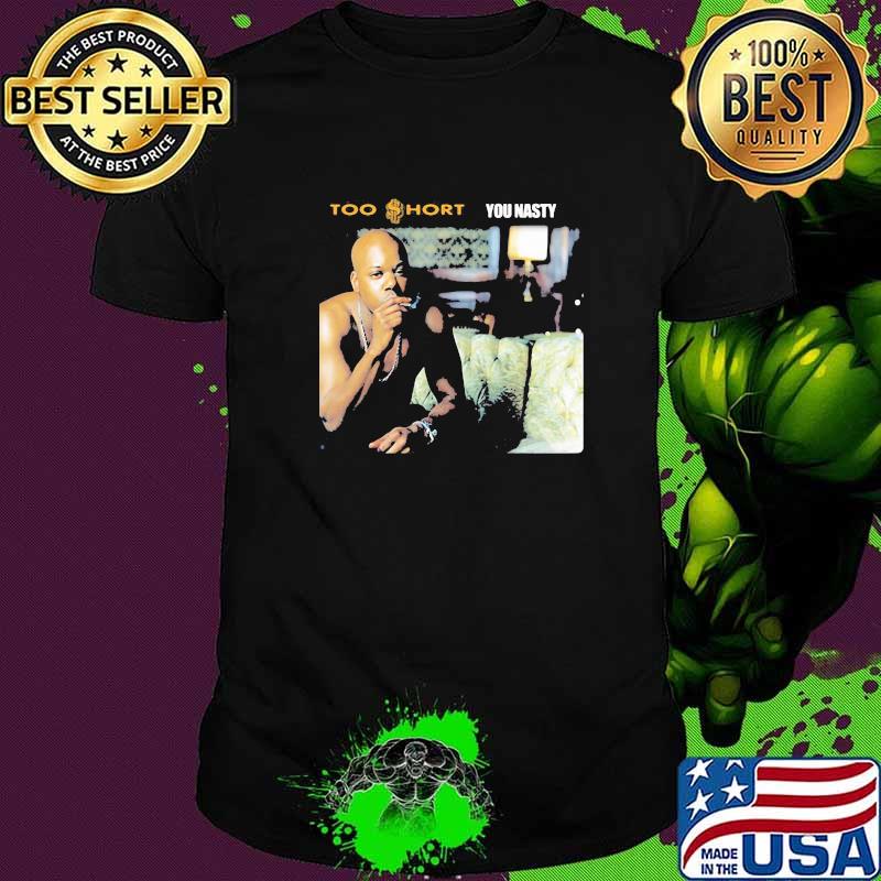 Too short you nasty to stay stock shirt
