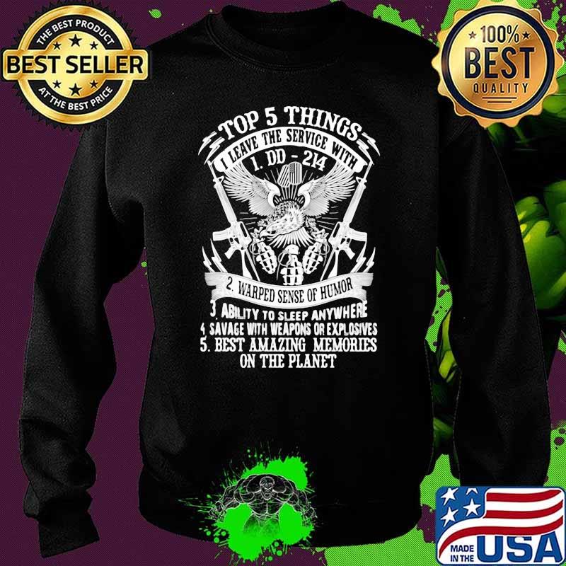 Top 5 Things I Leave The Service With DD 214 Warped Sense Of Humor Ability To Sleep Anywhere Eagle Gun Shirt Sweater Top 5 Things I Leave The Service With DD 214 Warped Sense Of Humor Ability To Sleep Anywhere Eagle Gun Shirt Sweater