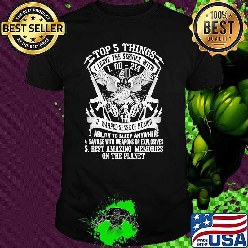 Top 5 Things I Leave The Service With DD 214 Warped Sense Of Humor Ability To Sleep Anywhere Eagle Gun Shirt