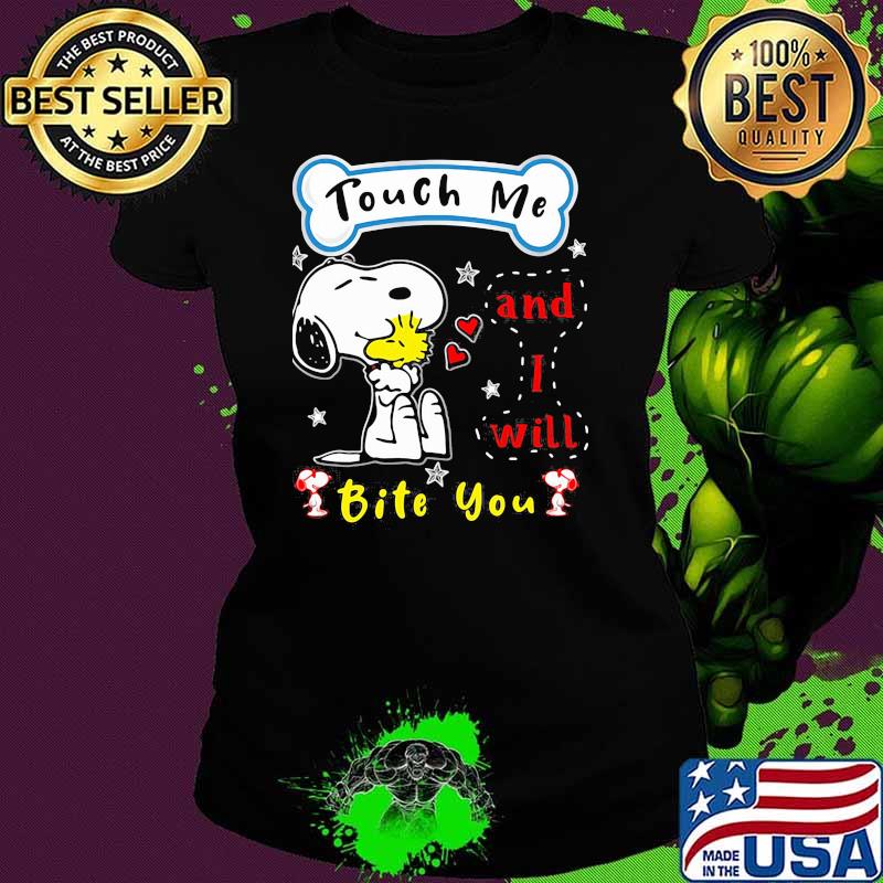 Touch me and i will bite you snoopy Ladies tee Touch me and i will bite you snoopy Ladies tee
