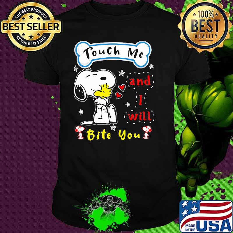 Touch me and i will bite you snoopy shirt