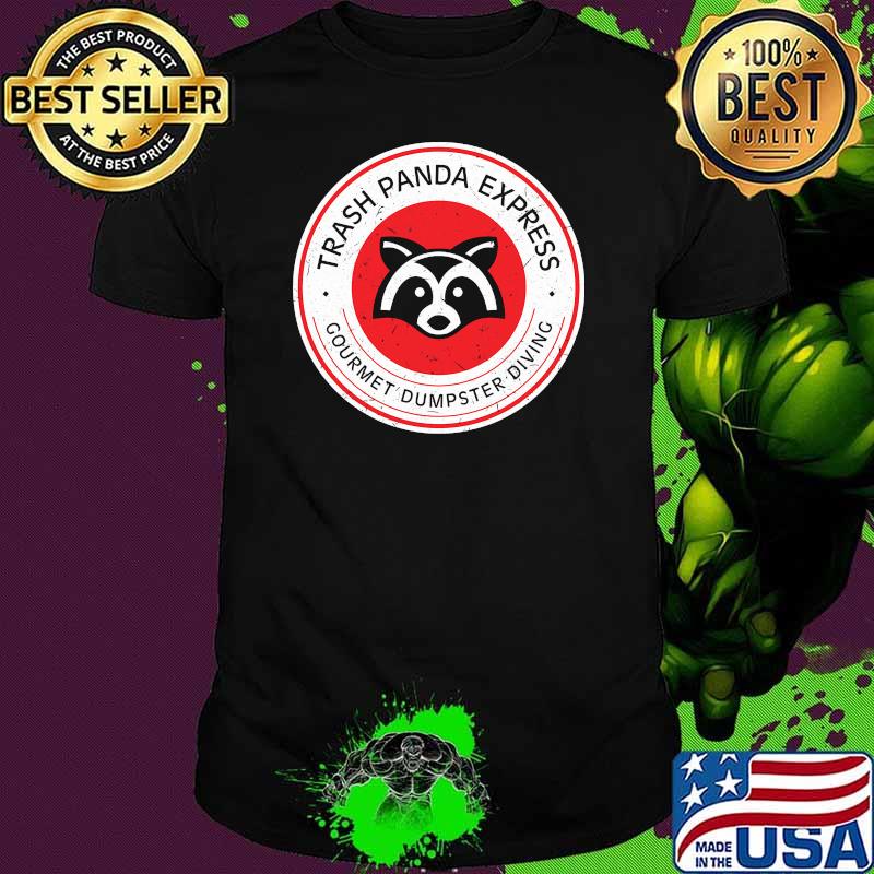 Trash PAnda Express Gourment Dumpster Diving Shirt