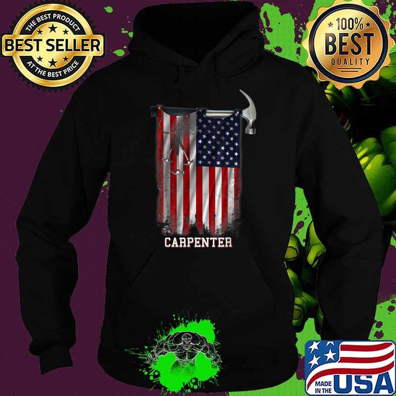 US Flag Patriotic American Carpenter - Carpentry 4th of July T-Shirt Hoodie US Flag Patriotic American Carpenter - Carpentry 4th of July T-Shirt Hoodie